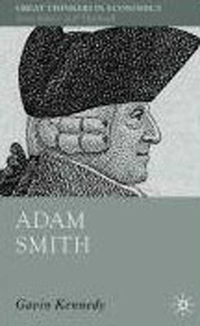 Adam Smith: A Moral Philosopher and His Political Economy (Great Thinkers in Economics)