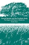 Samuel Beckett and the Prosthetic Body: The Organs and Senses in Modernism