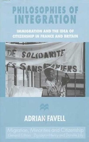 Philosophies of Integration: Immigration and the Idea of Citizenship in France and Britain (Migration, Minorities and Citizenship)