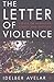 The Letter of Violence: Essays on Narrative, Ethics, and Politics (New Directions in Latino American Cultures)