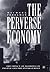 The Perverse Economy: The Impact of Markets on People and the Environment