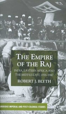 The Empire of the Raj: Eastern Africa and the Middle East, 1858-1947 (Hardcover)
