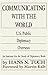 Communicating with the World: U. S. Public Diplomacy Overseas (Martin F. Herz Series on United States Diplomacy)