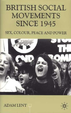 British Social Movements since 1945: Sex, Colour, Peace and Power (Contemporary History in Context)