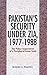 Pakistan's Security Under Zia