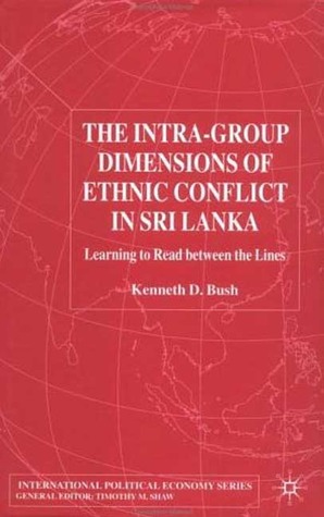 The Intra-Group Dimensions of Ethnic Conflict in Sri Lanka: Learning to Read Between the Lines (MBA Series)