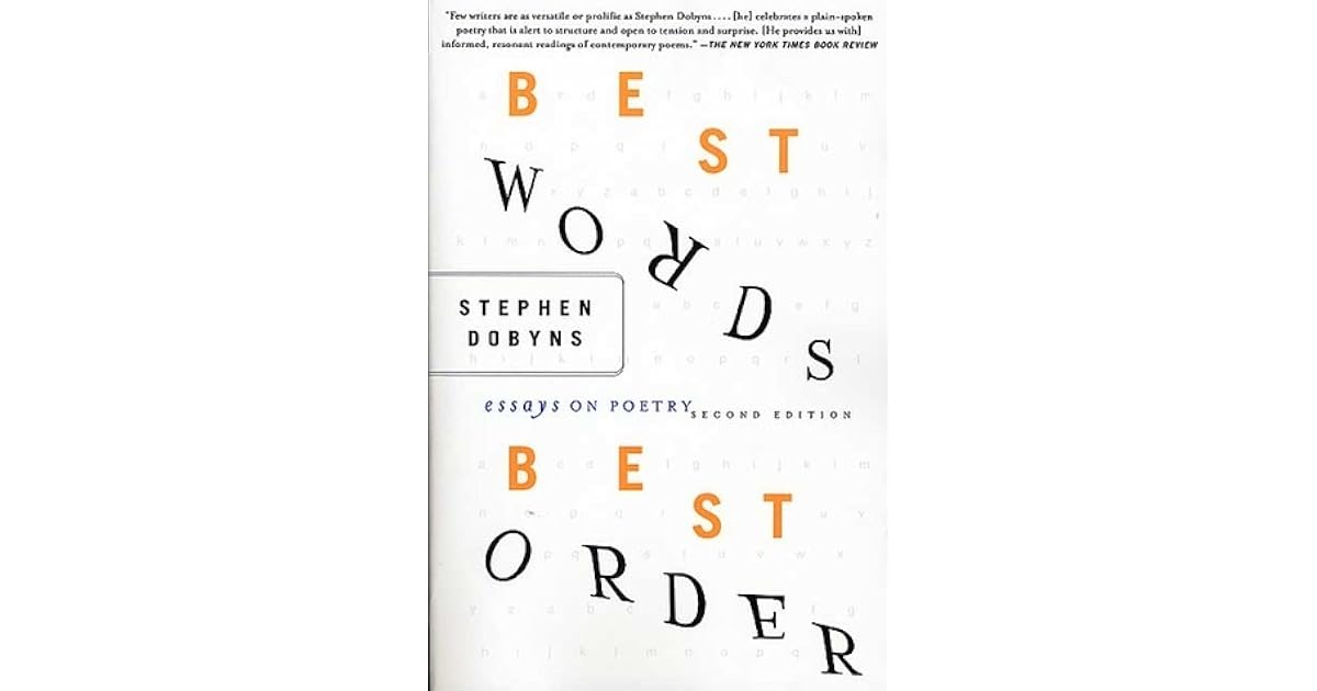 Best Words Best Order Essays On Poetry By Stephen Dobyns