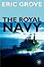 The Royal Navy Since 1815: A New Short History (British History in Perspective, 49)