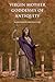 Virgin Mother Goddesses of Antiquity