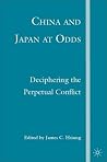 China and Japan at Odds: Deciphering the Perpetual Conflict China and Japan at Odds: Deciphering the Perpetual Conflict
