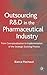 Outsourcing of R&D in the Pharmaceutical Industry: From Conceptualization to Implementation of the Strategic Sourcing Process