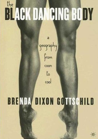 The Black Dancing Body: A Geography From Coon to Cool (Paperback)