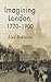 Imagining London, 1770-1900