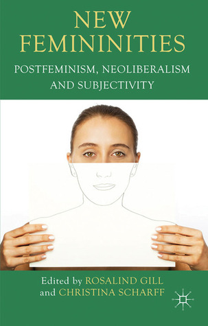 New Femininities: Postfeminism, Neoliberalism and Subjectivity (Hardcover)