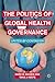 The Politics of Global Health Governance: United by Contagion