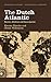 The Dutch Atlantic: Slavery, Abolition and Emancipation (Decolonial Studies, Postcolonial Horizons)