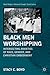 Black Men Worshipping: Inte...