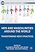 Men and Masculinities Around the World: Transforming Men’s Practices (Global Masculinities)