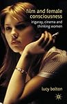 Film and Female Consciousness: Irigaray, Cinema and Thinking Women