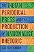 The Indian Periodical Press and the Production of Nationalist Rhetoric