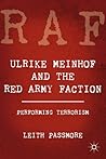Ulrike Meinhof and the Red Army Faction by Leith Passmore