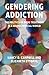 Gendering Addiction: The Politics of Drug Treatment in a Neurochemical World