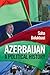 Azerbaijan: A Political His...