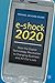 e-shock 2020: How the Digital Technology Revolution Is Changing Business and All Our Lives