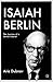 Isaiah Berlin: The Journey of a Jewish Liberal (Palgrave Studies in Cultural and Intellectual History)
