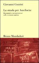La strada per Auschwitz: Documenti e interpretazioni sullo sterminio nazista