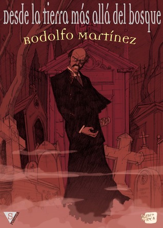 Portada de Desde la tierra más allá del bosque, de Rodolfo Martínez
