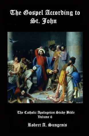 Catholic Apologetics Study Bible, Vol. 6: The Gospel According to St. John