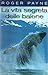 La vita segreta delle balene by Roger Payne