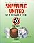 Sheffield United Football Club - The Official Centenary History