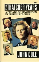 The Thatcher Years: A Decade of Revolution in British Politics