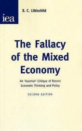 The Fallacy of the Mixed Economy: An Austrian Critique of Recent Economic Thinking and Policy (Paperback)