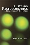 Austrian Macroeconomics: A Diagrammatical Exposition Austrian Macroeconomics: A Diagrammatical Exposition