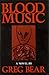 Blood Music by Greg Bear Blood Music by Greg Bear