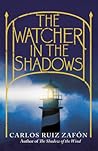 The Watcher in the Shadows by Carlos Ruiz Zafón