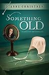Something Old by Dianne Christner