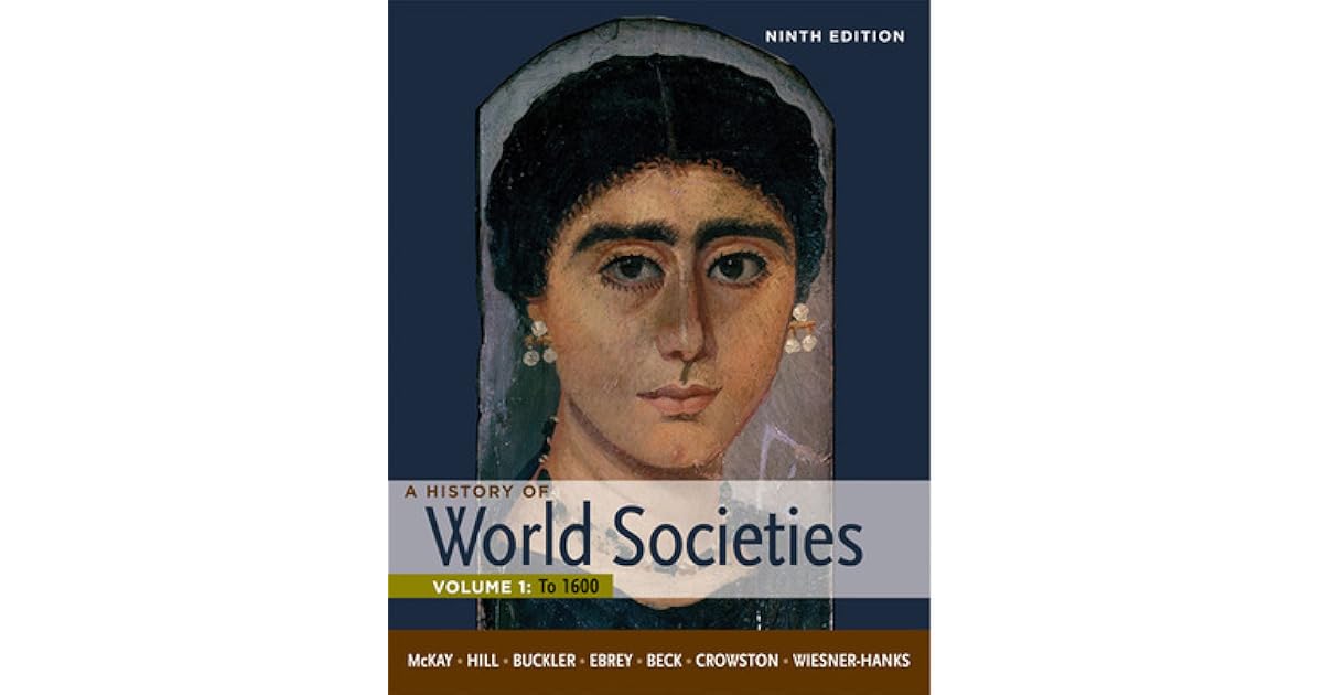 A History of World Societies, Volume 1: To 1600 by John P. McKay
