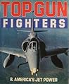Top Gun Fighters & America's Jet Power by George Hall