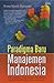 Paradigma Baru Manajemen Indonesia: Menciptakan Nilai dengan Bertumpu pada Kebajikan dan Potensi Insani