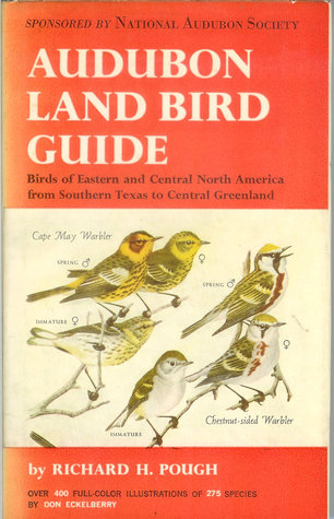 Audubon Land Bird Guide : Small Land Birds of Eastern and Central North America from Southern Texas to Central Greenland