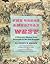 The Great American West: A Pictorial History from Coronado to the Last Frontier