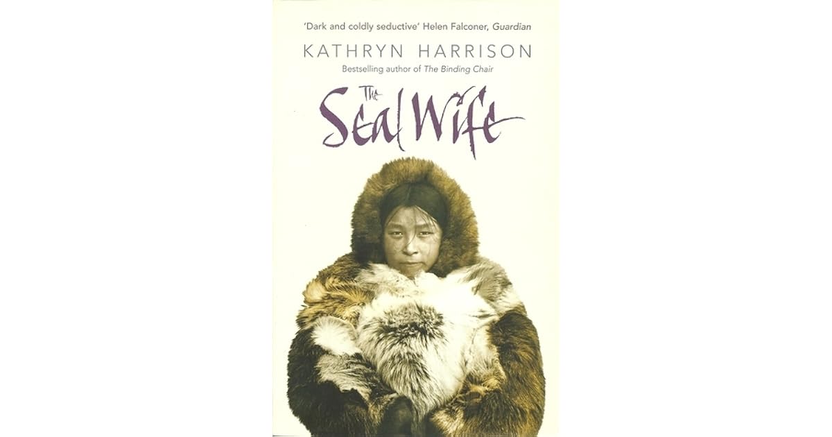 The Seal Wife by Kathryn Harrison