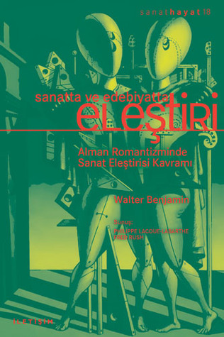 Sanatta ve Edebiyatta Eleştiri: Alman Romantizminde Sanat Eleştirisi Kavramı