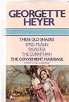 These Old Shades / Sprig Muslin / Sylvester / The Corinthian / The Convenient Marriage These Old Shades / Sprig Muslin / Sylvester / The Corinthian / The Convenient Marriage
