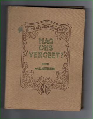 Mag ons vergeet? - Ons Geskiedenis Serie  (Hardcover)