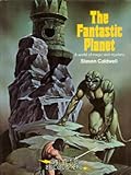 Fantastic Planet: A World of Magic and Mystery